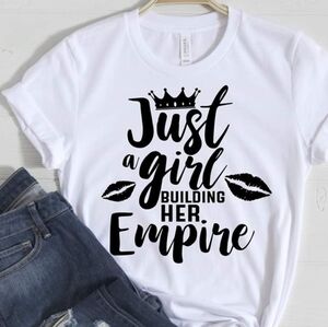 Just a Girl‎ Building Her Empire Tee